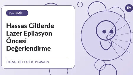 Hassas Ciltlerde Lazer Epilasyon Öncesi Değerlendirme