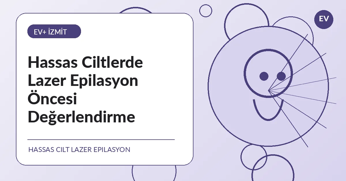 Hassas Ciltlerde Lazer Epilasyon Öncesi Değerlendirme - İzmit lazer epilasyon bilgilendirme görseli