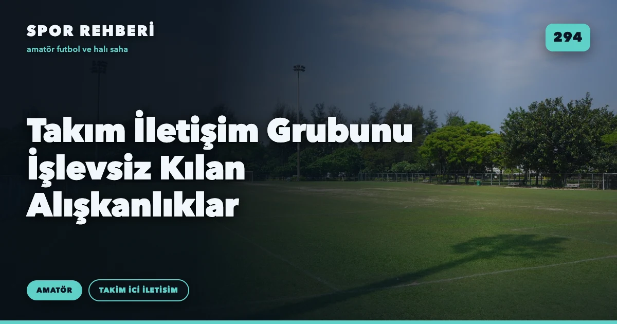 Takım İletişim Grubunu İşlevsiz Kılan Alışkanlıklar