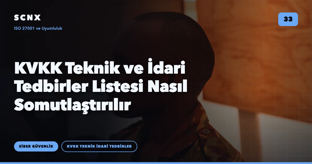KVKK Teknik ve İdari Tedbirler Listesi Nasıl Somutlaştırılır