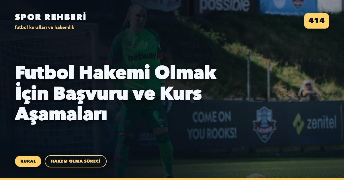 Futbol Hakemi Olmak İçin Başvuru ve Kurs Aşamaları