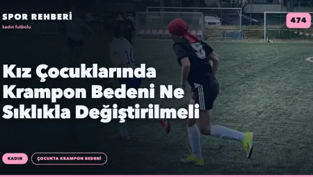 Kız Çocuklarında Krampon Bedeni Ne Sıklıkla Değiştirilmeli