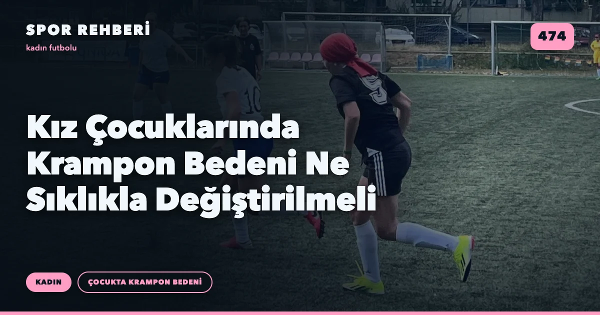 Kız Çocuklarında Krampon Bedeni Ne Sıklıkla Değiştirilmeli